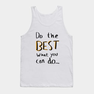 Do the best what you can do… Tank Top